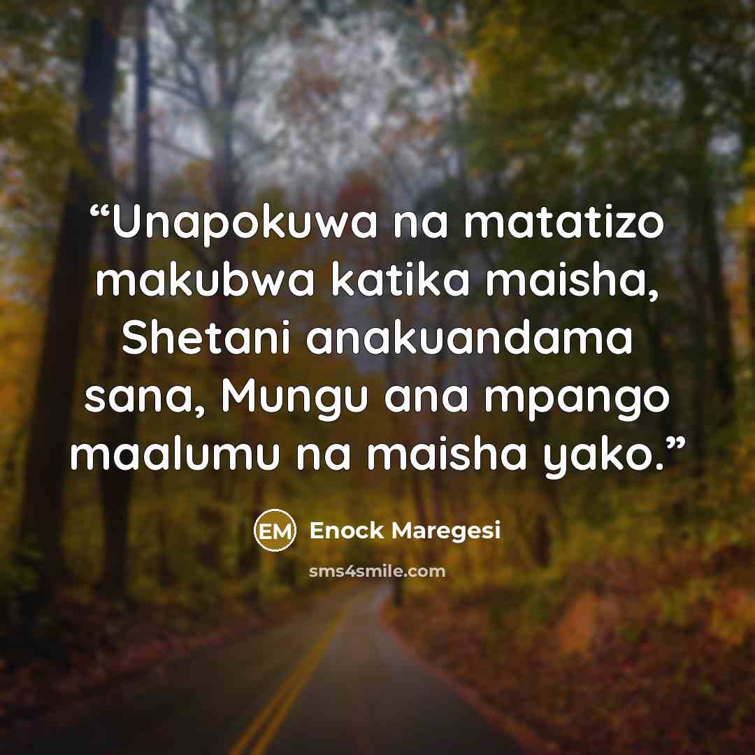 “Unapokuwa na matatizo makubwa katika maisha, Shetani anakuandama sana, Mungu ana mpango maalumu na maisha yako.” quote by Enock Maregesi