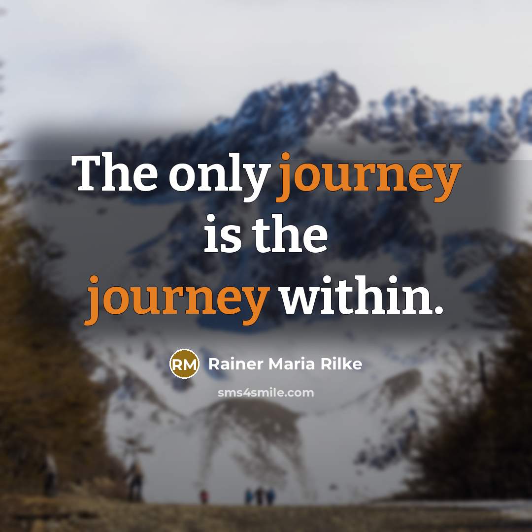 “The only journey is the journey within.” quote by Rainer Maria Rilke