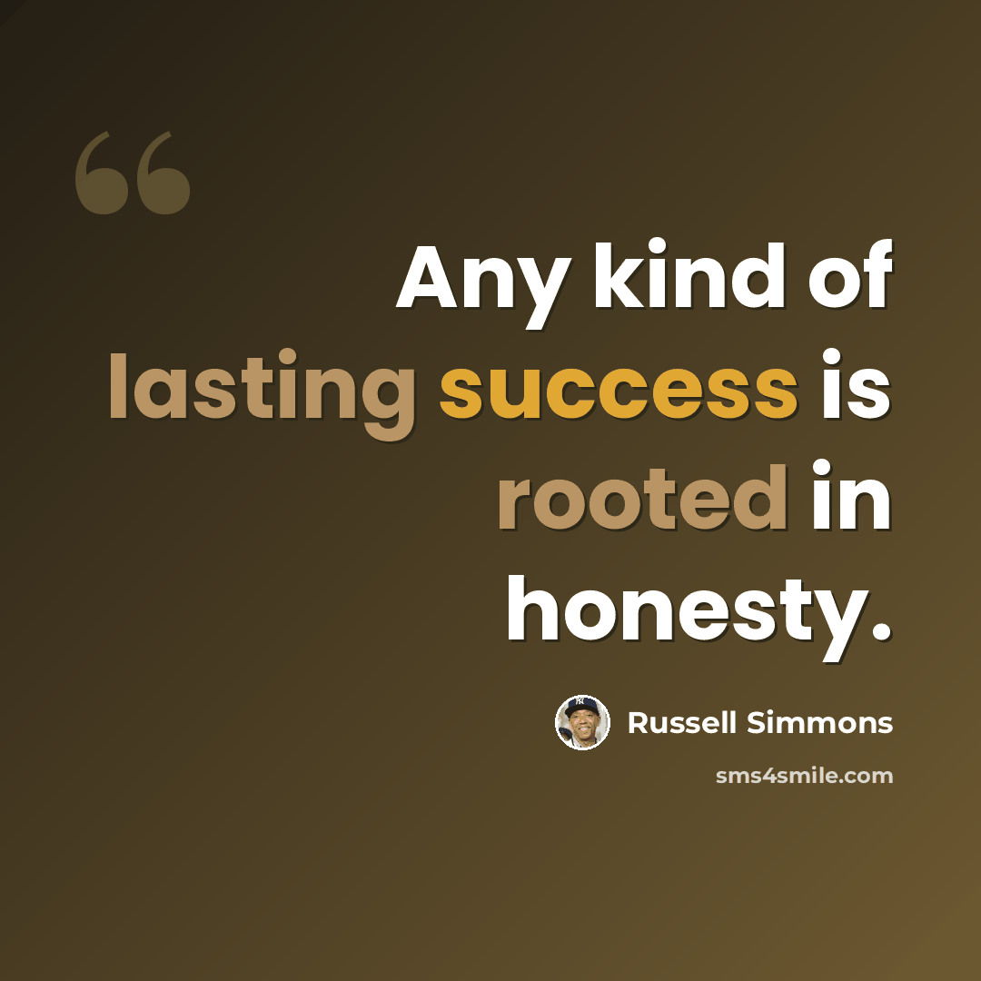 “Any kind of lasting success is rooted in honesty.” quote by Russell Simmons