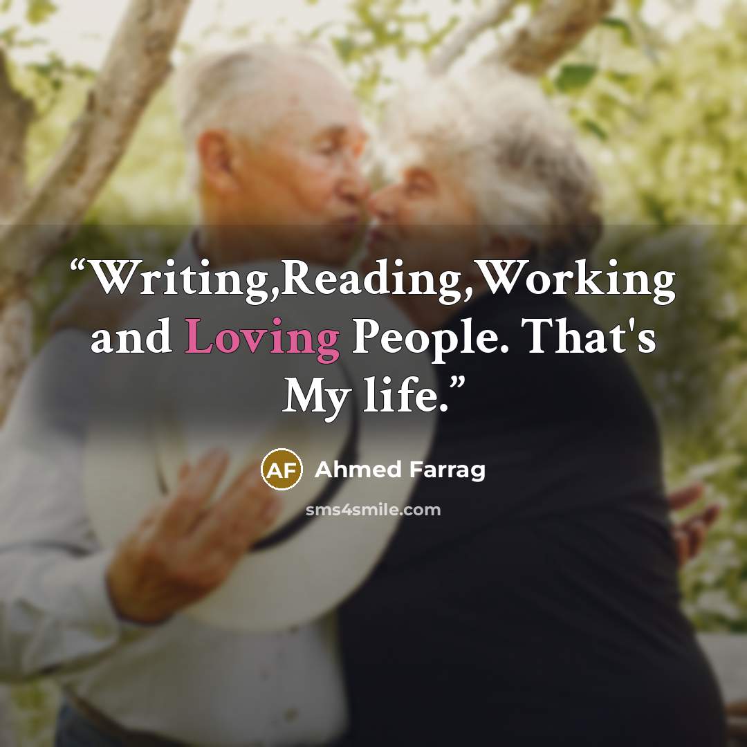 “Writing,Reading,Working and Loving People. That's My life.” quote by Ahmed Farrag