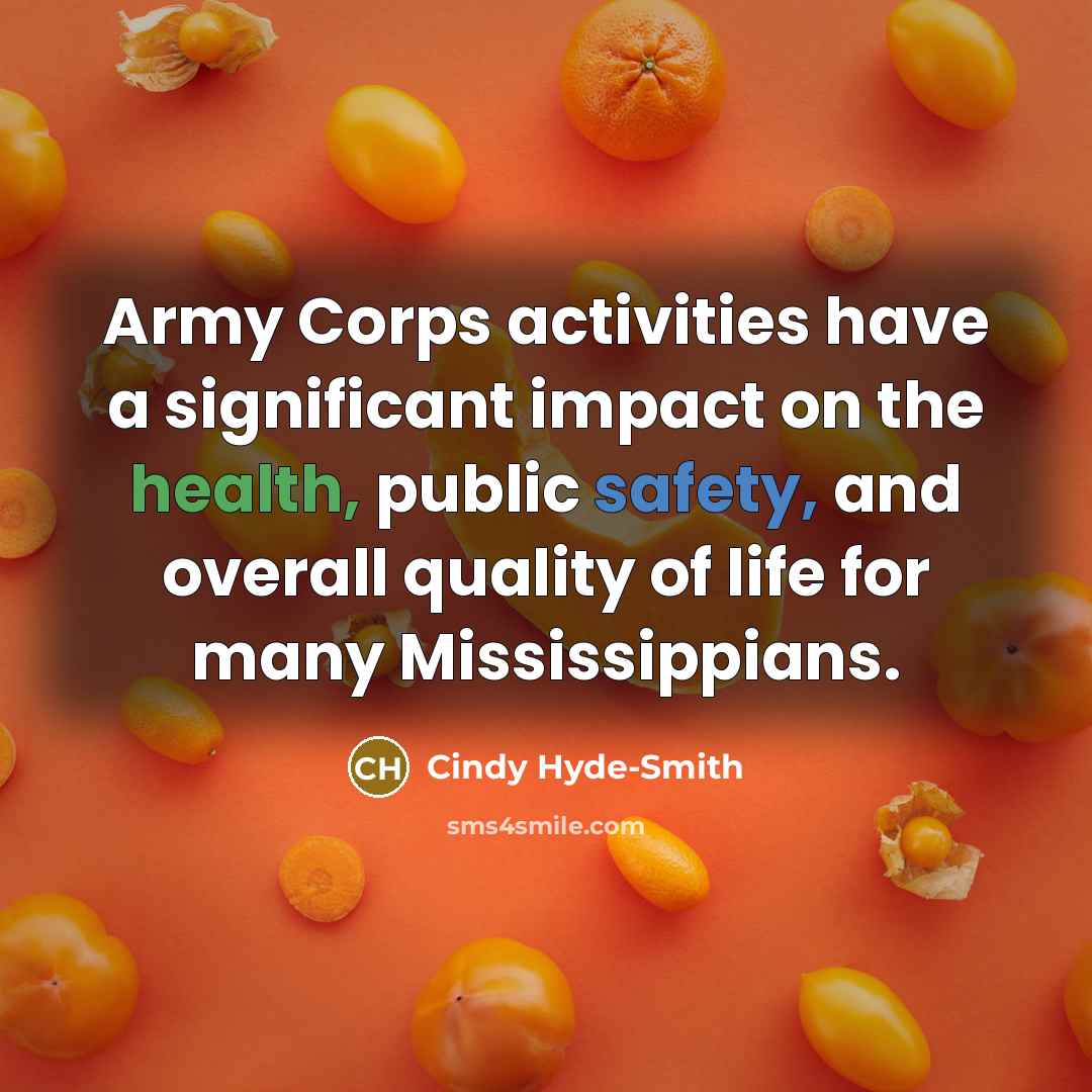 “Army Corps activities have a significant impact on the health, public safety, and overall quality of life for many Mississippians.” quote by Cindy Hyde-Smith