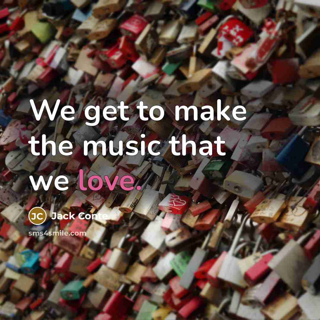 “We get to make the music that we love.” quote by Jack Conte