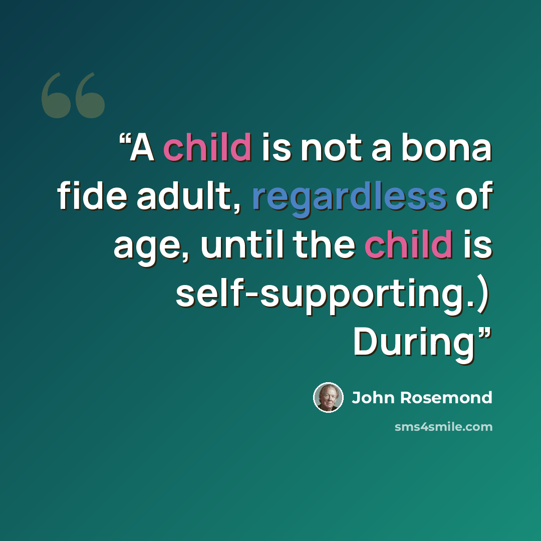 “A child is not a bona fide adult, regardless of age, until the child is self-supporting.) During” quote by John Rosemond