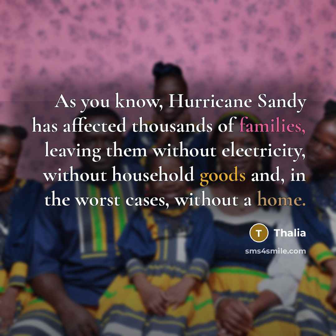“As you know, Hurricane Sandy has affected thousands of families, leaving them without electricity, without household goods and, in the worst cases, without a home.” quote by Thalia