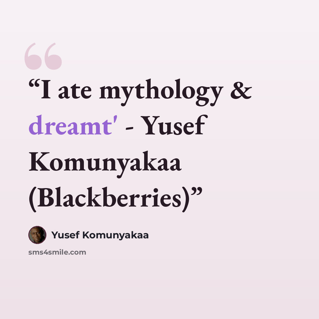 “I ate mythology & dreamt' - Yusef Komunyakaa (Blackberries)” quote by Yusef Komunyakaa