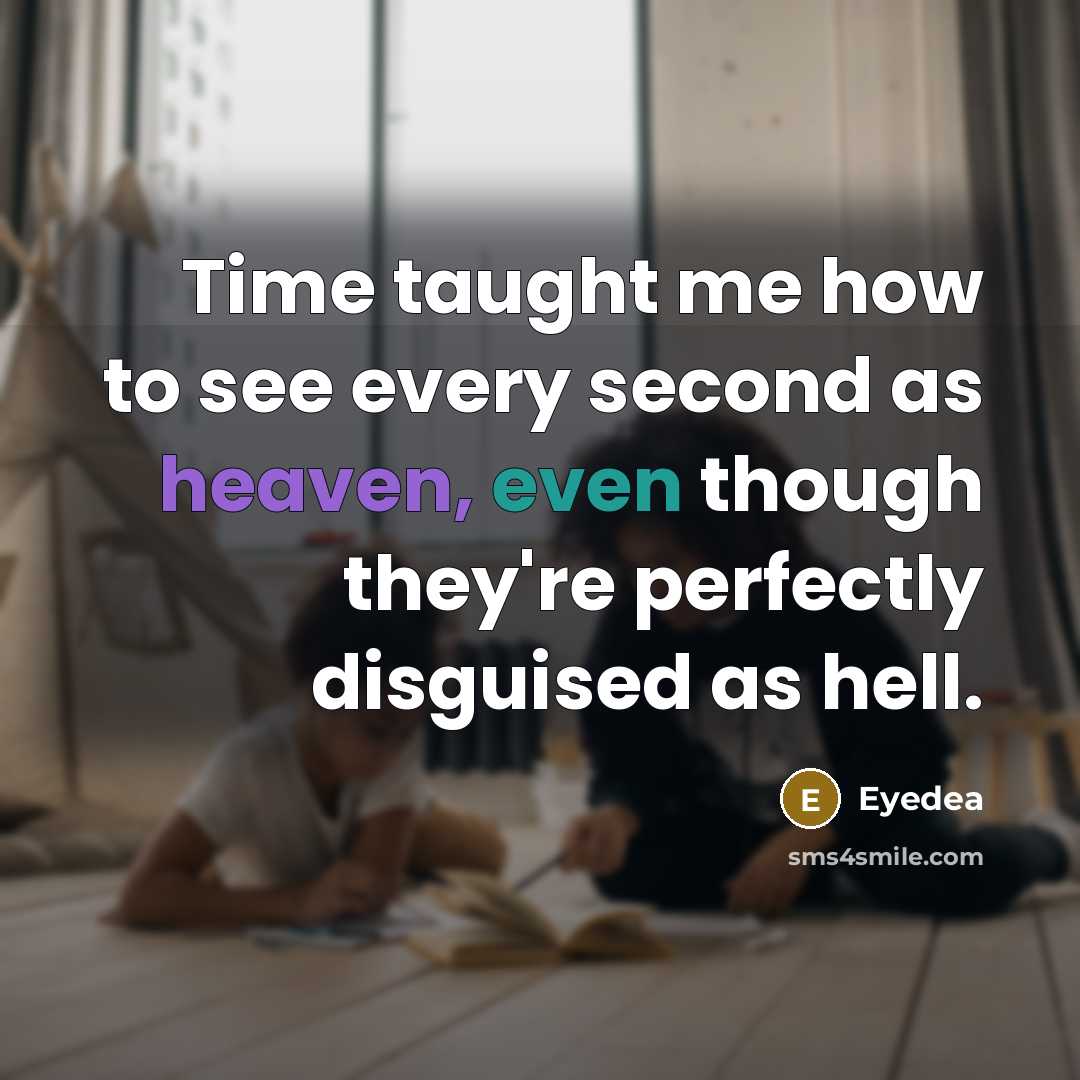“Time taught me how to see every second as heaven, even though they're perfectly disguised as hell.” quote by Eyedea