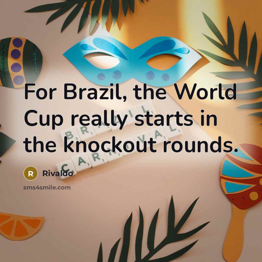 “For Brazil, the World Cup really starts in the knockout rounds.” quote by Rivaldo