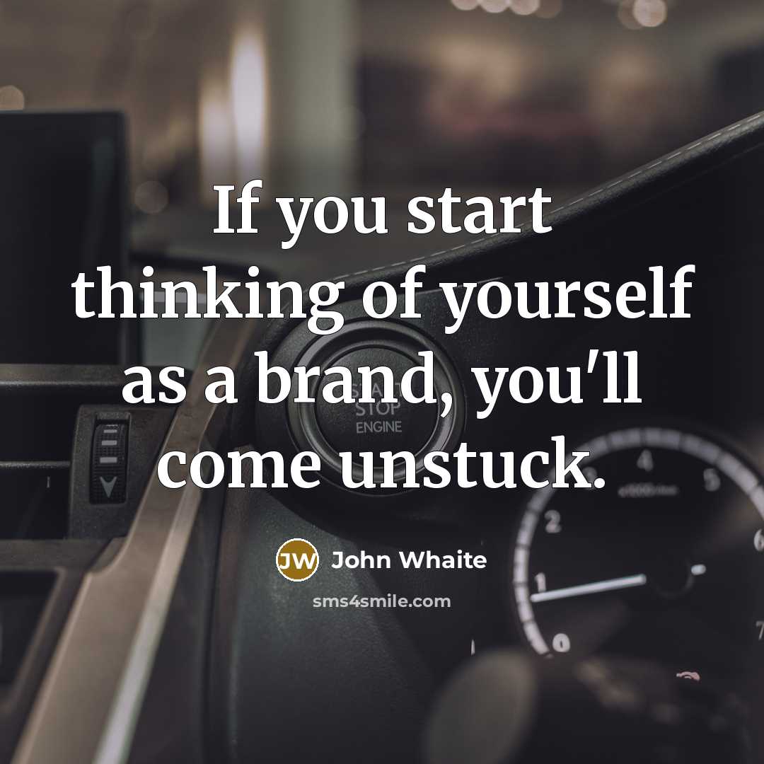 “If you start thinking of yourself as a brand, you'll come unstuck.” quote by John Whaite
