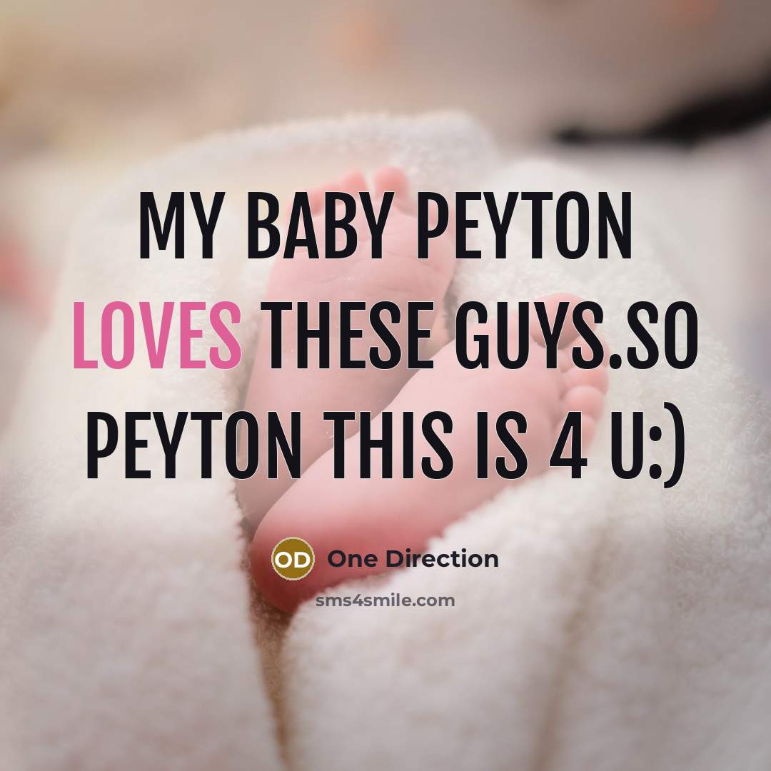 “My baby Peyton loves these guys.so Peyton this is 4 u:)” quote by One Direction