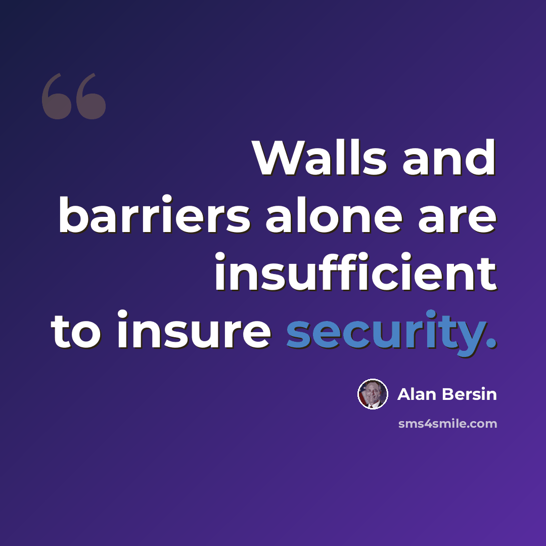 “Walls and barriers alone are insufficient to insure security.” quote by Alan Bersin