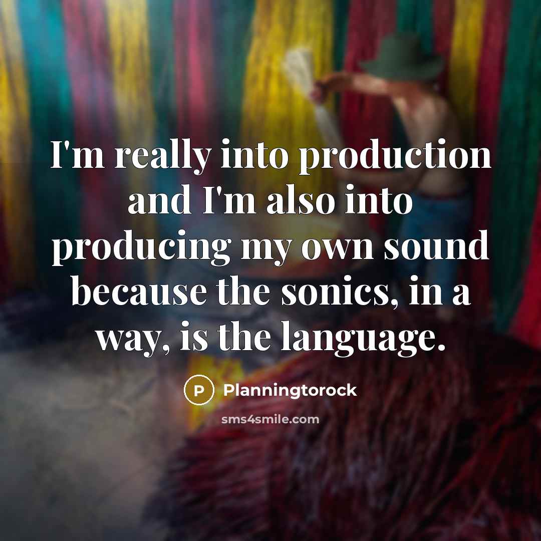 “I'm really into production and I'm also into producing my own sound because the sonics, in a way, is the language.” quote by Planningtorock