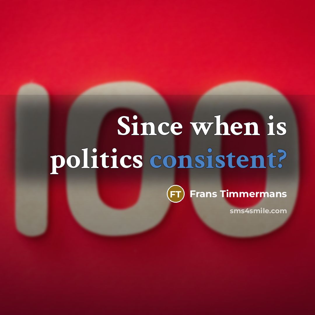 “Since when is politics consistent?” quote by Frans Timmermans