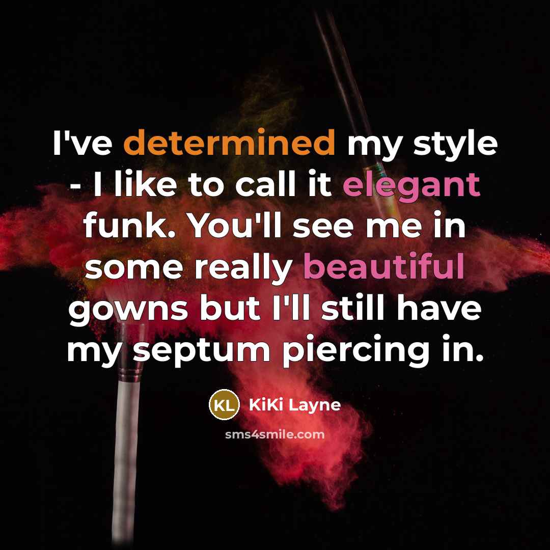 “I've determined my style - I like to call it elegant funk. You'll see me in some really beautiful gowns but I'll still have my septum piercing in.” quote by KiKi Layne