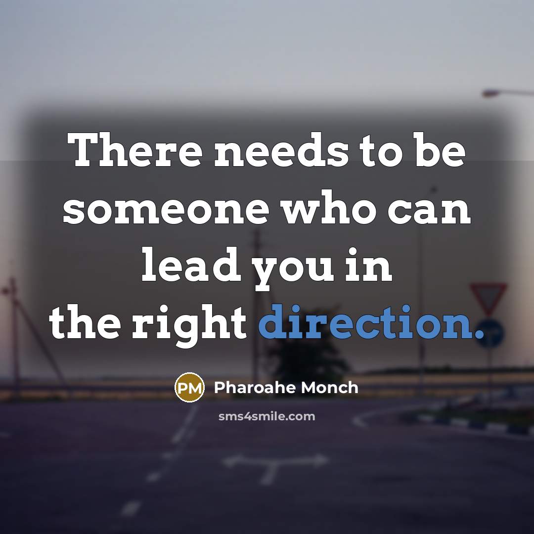 “There needs to be someone who can lead you in the right direction.” quote by Pharoahe Monch