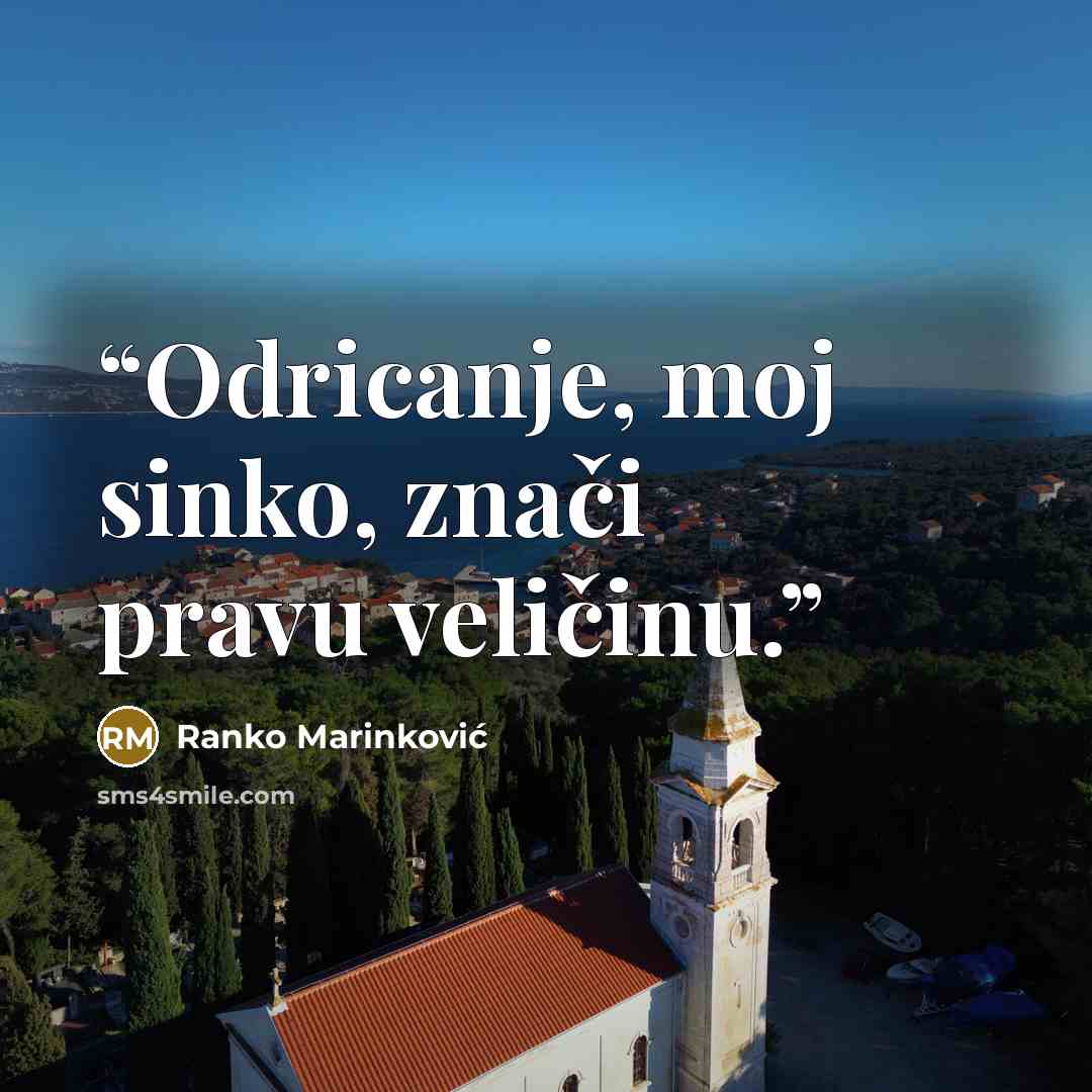 “Odricanje, moj sinko, znači pravu veličinu.” quote by Ranko Marinković