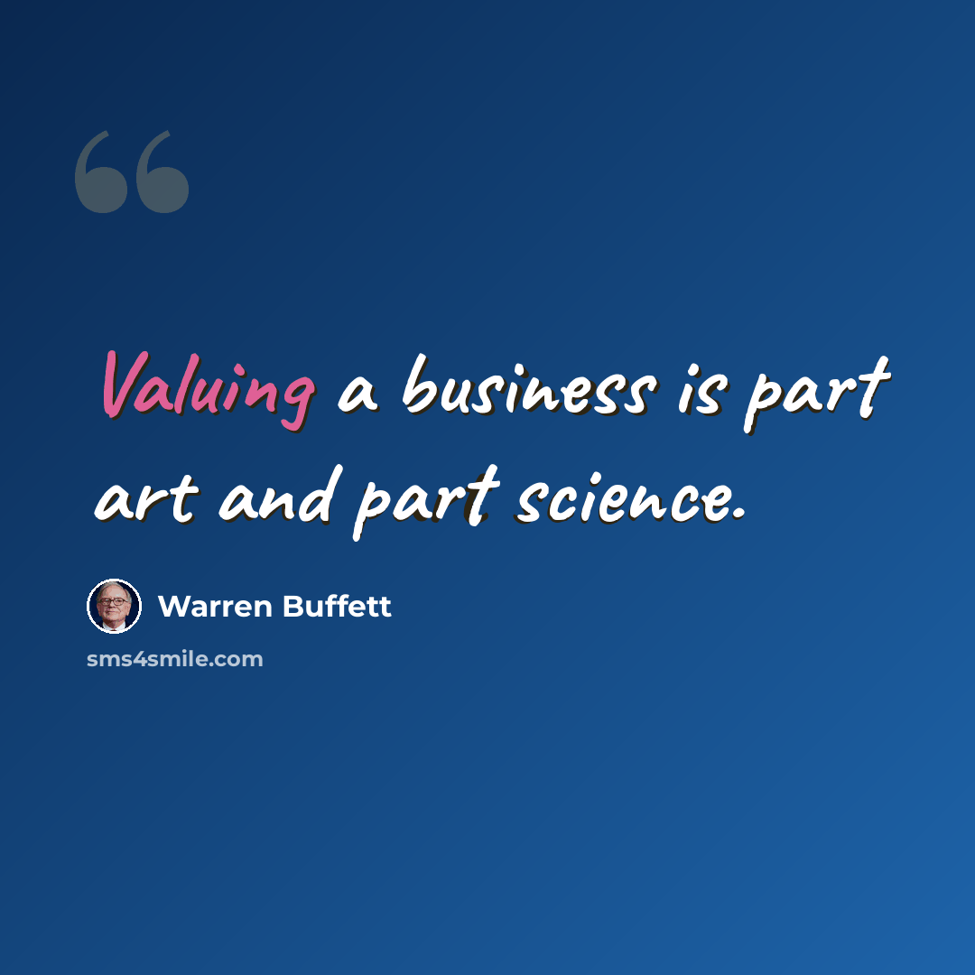 “Valuing a business is part art and part science.” quote by Warren Buffett