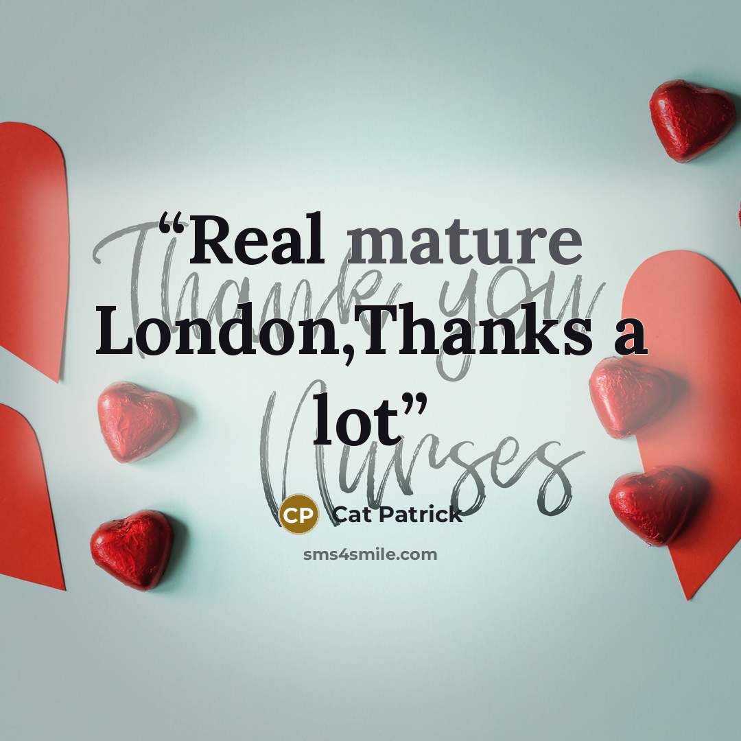 “Real mature London,Thanks a lot” quote by Cat Patrick