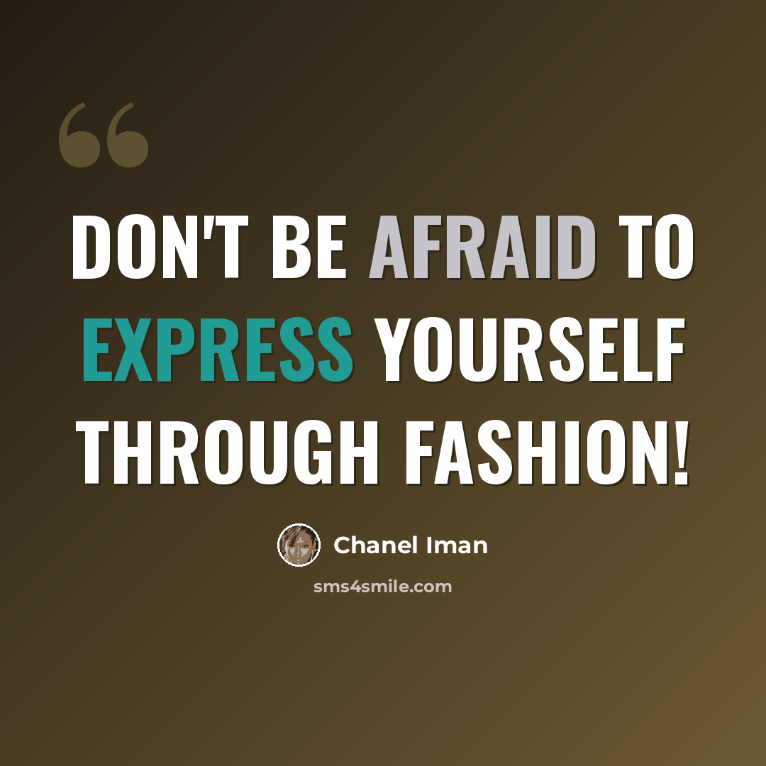 “Don't be afraid to express yourself through fashion!” quote by Chanel Iman