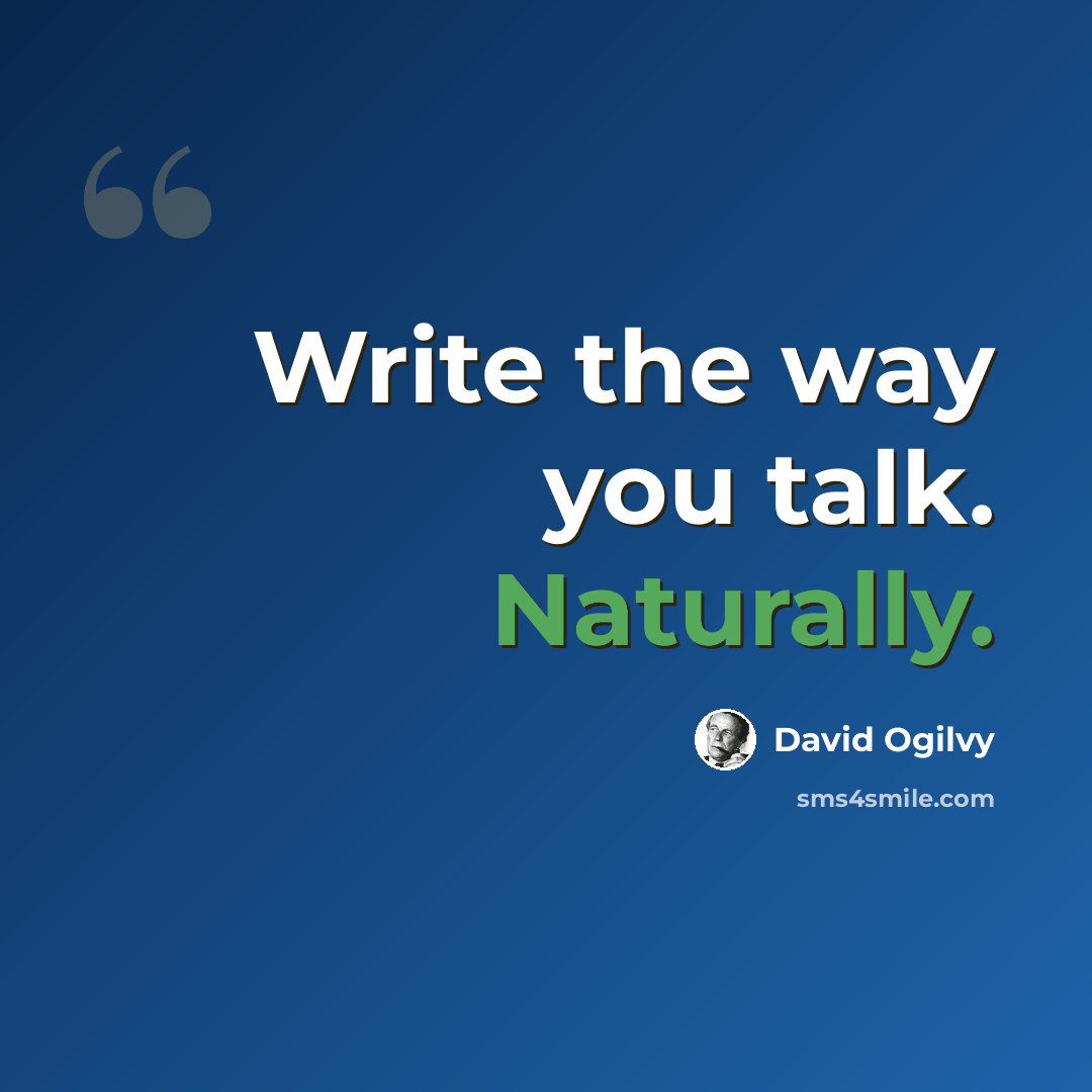 “Write the way you talk. Naturally.” quote by David Ogilvy