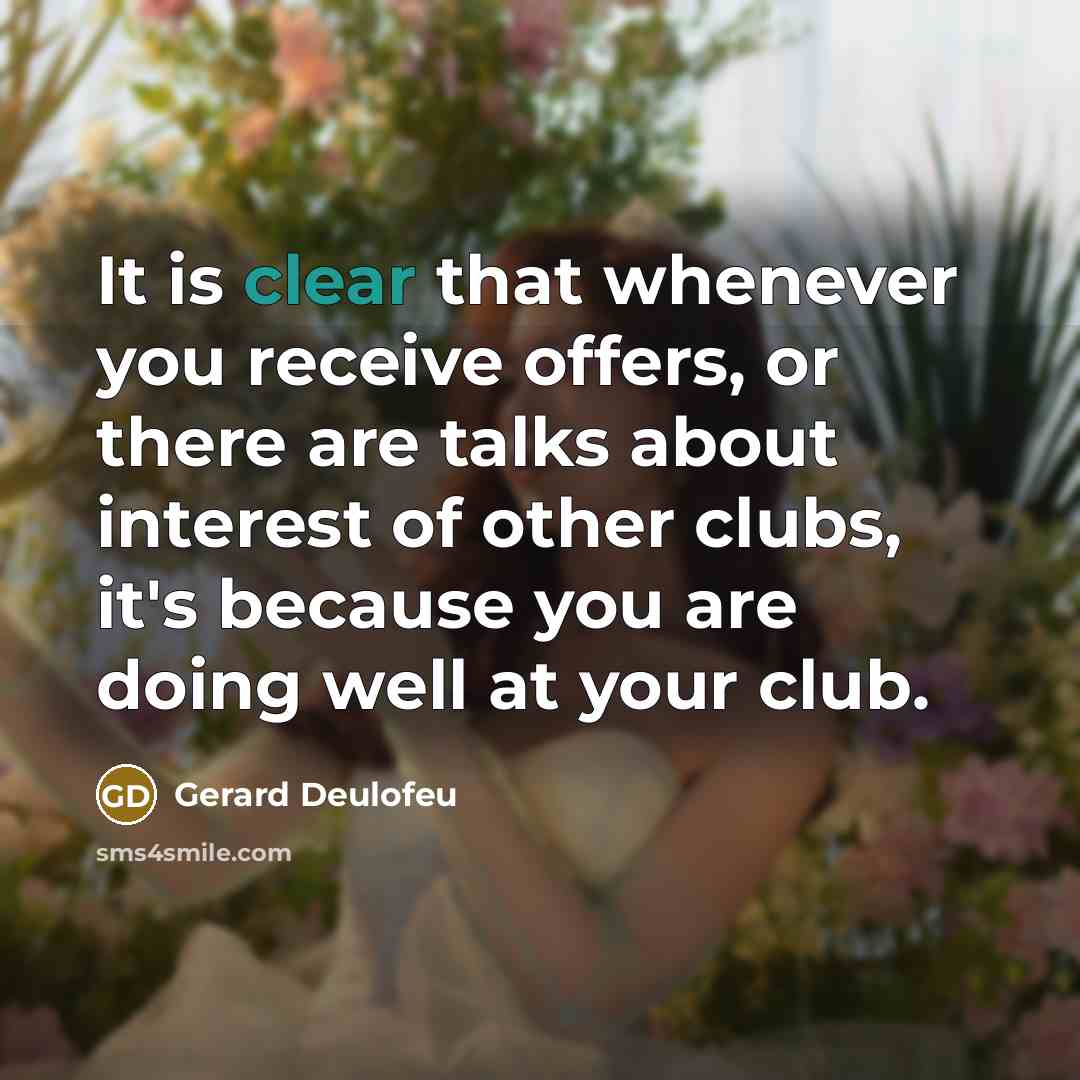 “It is clear that whenever you receive offers, or there are talks about interest of other clubs, it's because you are doing well at your club.” quote by Gerard Deulofeu