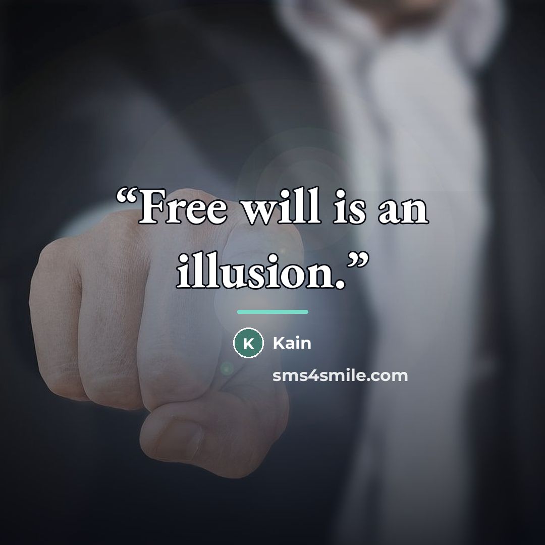 “Free will is an illusion.” quote by Kain