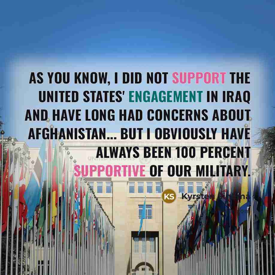 “As you know, I did not support the United States' engagement in Iraq and have long had concerns about Afghanistan... But I obviously have always been 100 percent supportive of our military.” quote by Kyrsten Sinema