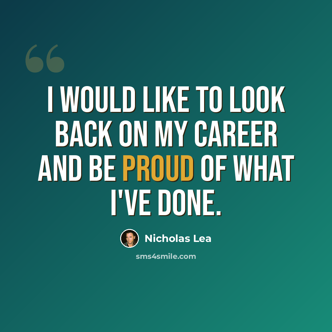 “I would like to look back on my career and be proud of what I've done.” quote by Nicholas Lea
