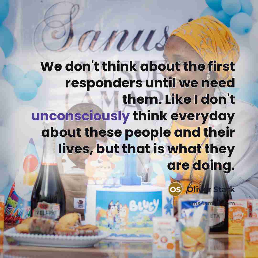 “We don't think about the first responders until we need them. Like I don't unconsciously think everyday about these people and their lives, but that is what they are doing.” quote by Oliver Stark