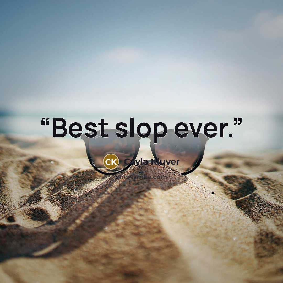 “Best slop ever.” quote by Cayla Kluver