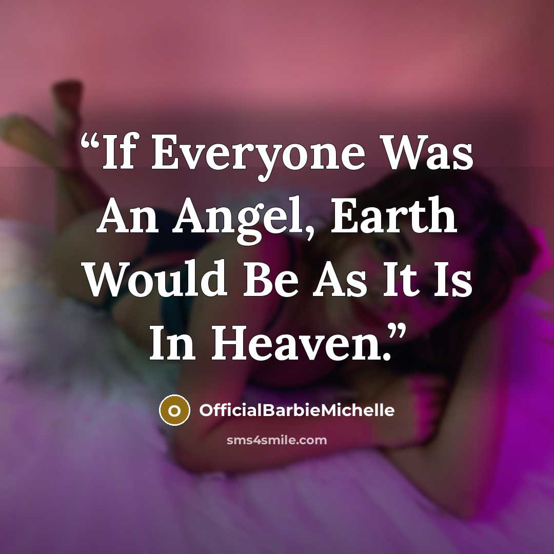 “If Everyone Was An Angel, Earth Would Be As It Is In Heaven.” quote by OfficialBarbieMichelle