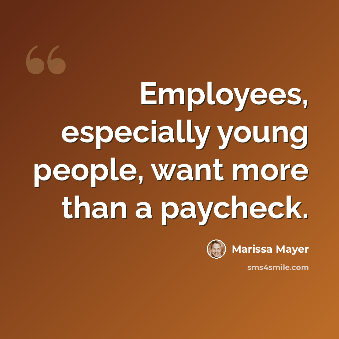 “Employees, especially young people, want more than a paycheck.” quote by Marissa Mayer