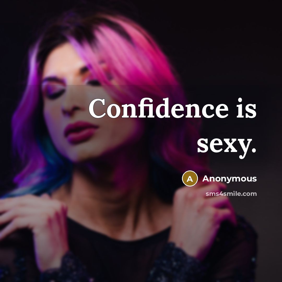 “Confidence is sexy.” quote by Anonymous
