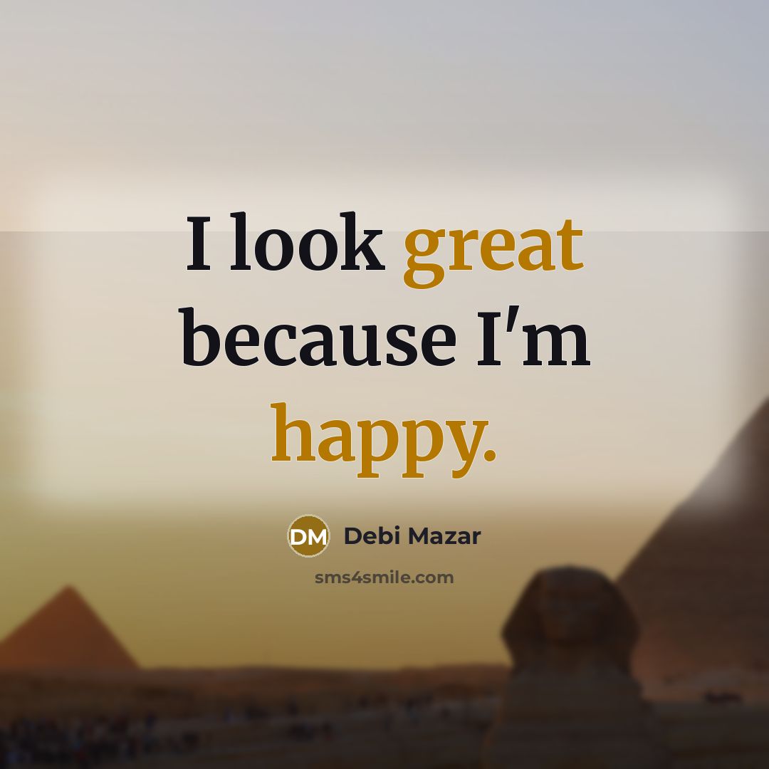 “I look great because I'm happy.” quote by Debi Mazar