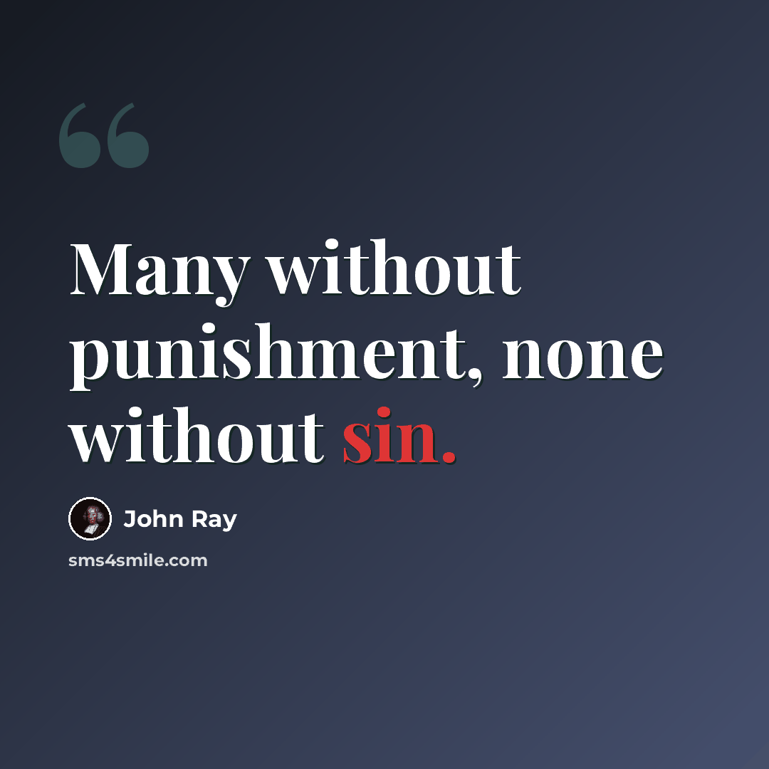 “Many without punishment, none without sin.” quote by John Ray