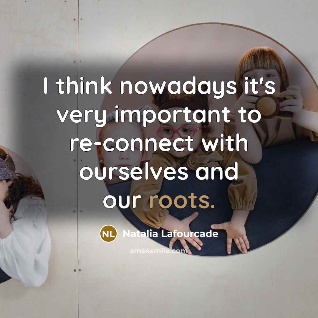 “I think nowadays it's very important to re-connect with ourselves and our roots.” quote by Natalia Lafourcade