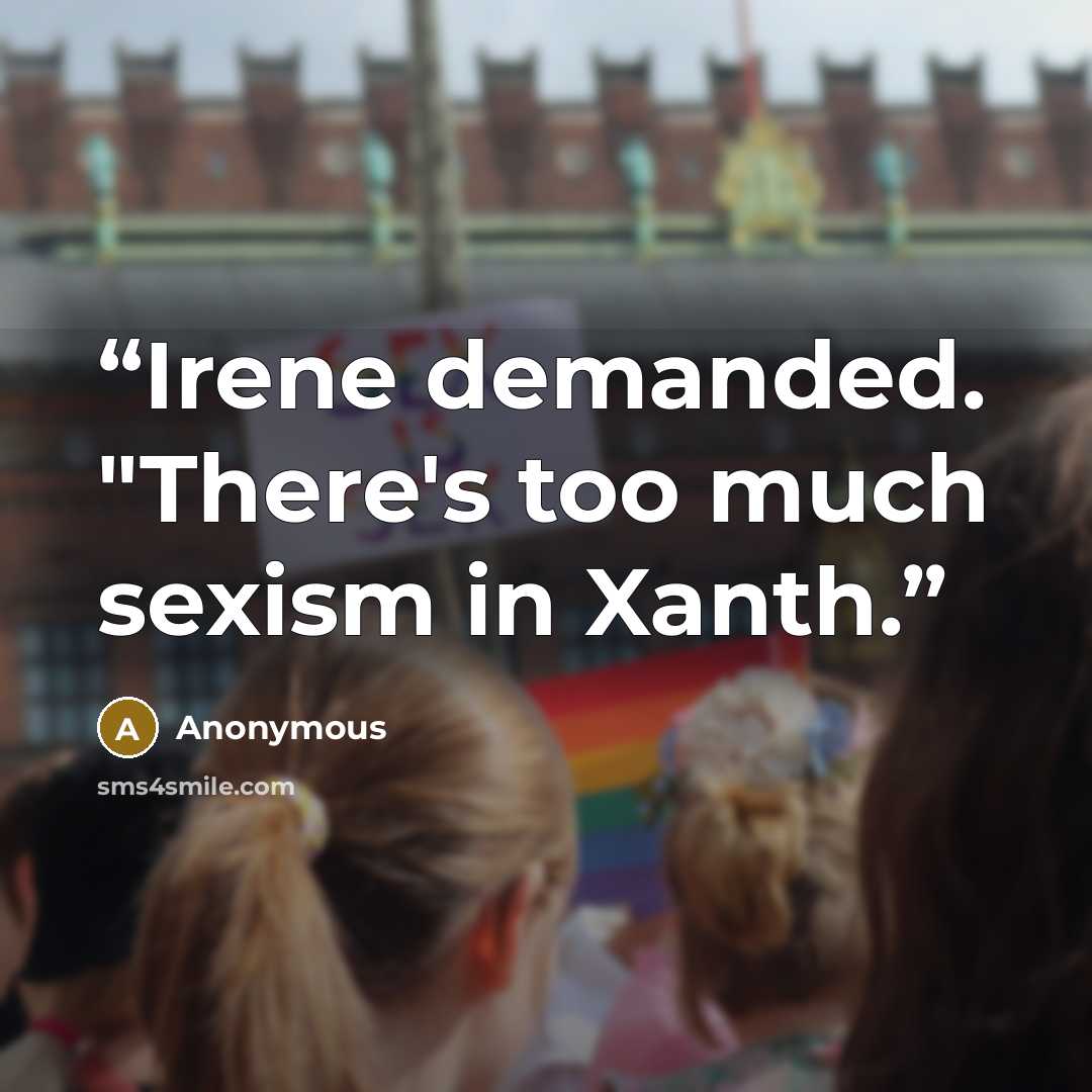 “Irene demanded. "There's too much sexism in Xanth.” quote by Anonymous