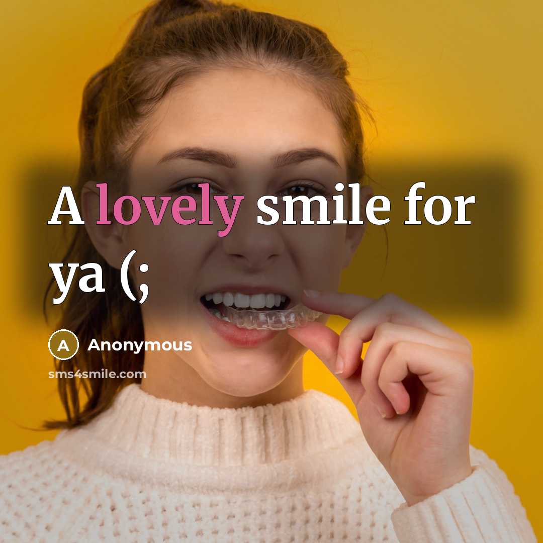 “A lovely smile for ya (;” quote by Anonymous