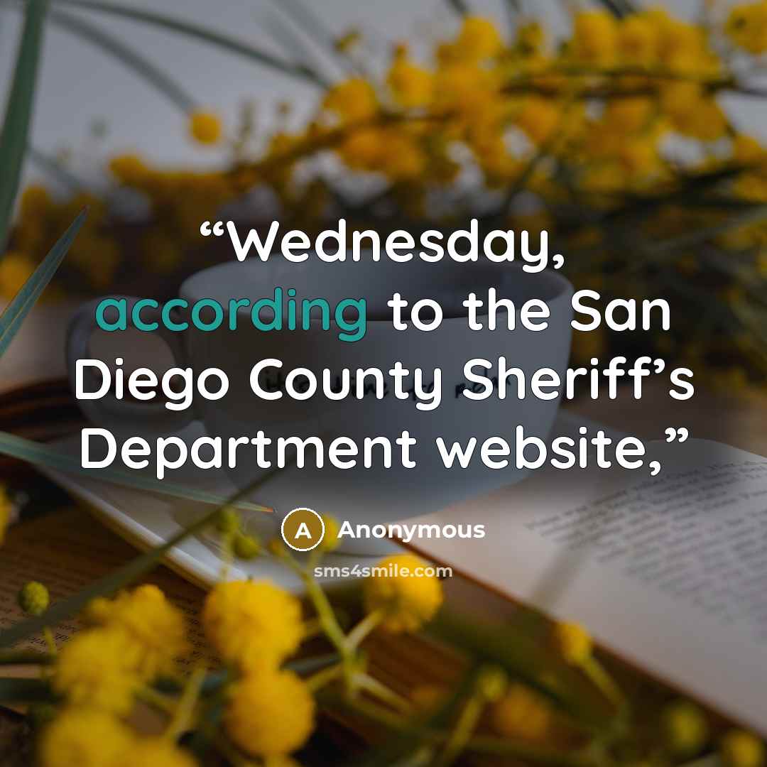“Wednesday, according to the San Diego County Sheriff’s Department website,” quote by Anonymous