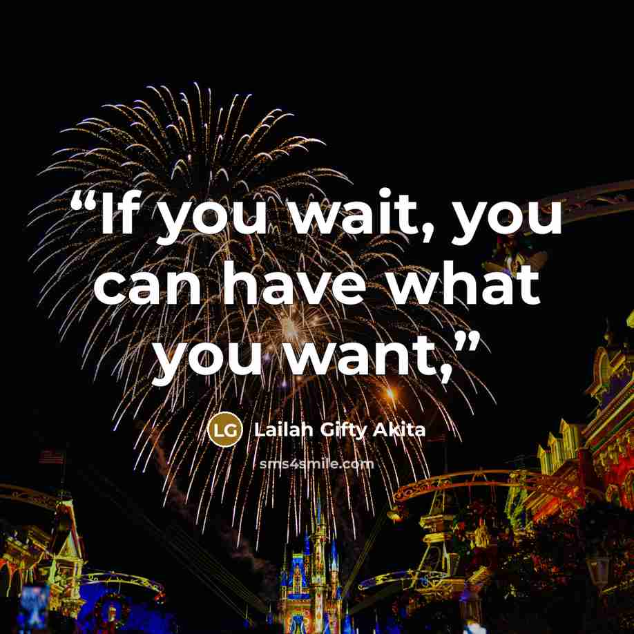 “If you wait, you can have what you want,” quote by Lailah Gifty Akita