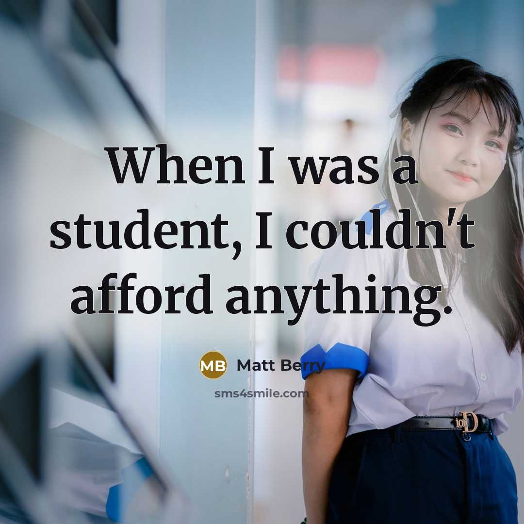 “When I was a student, I couldn't afford anything.” quote by Matt Berry