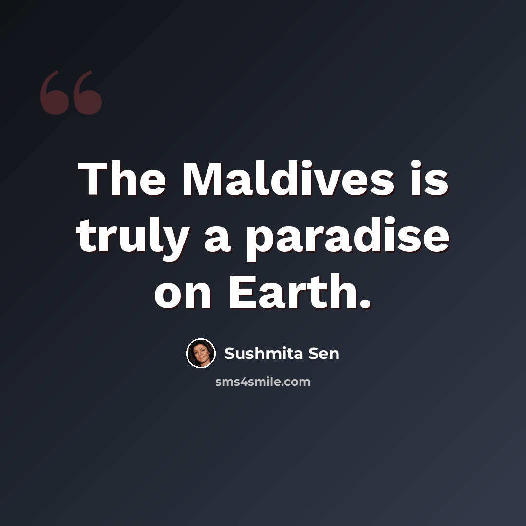 “The Maldives is truly a paradise on Earth.” quote by Sushmita Sen