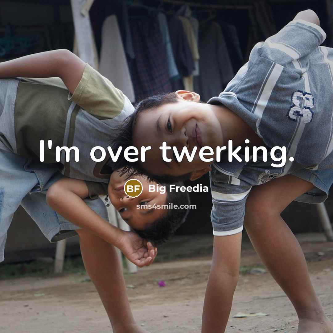 “I'm over twerking.” quote by Big Freedia
