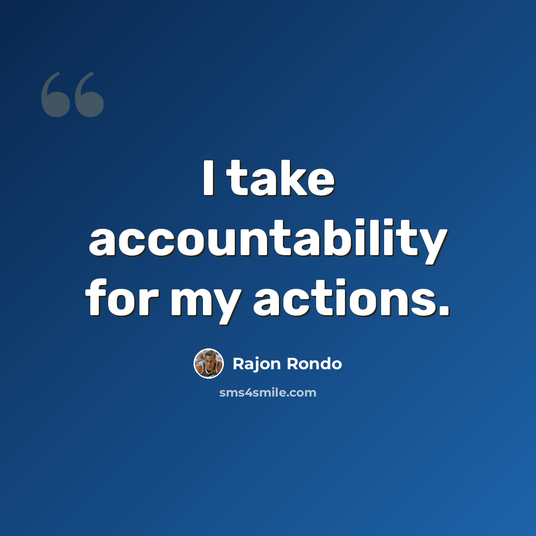 “I take accountability for my actions.” quote by Rajon Rondo