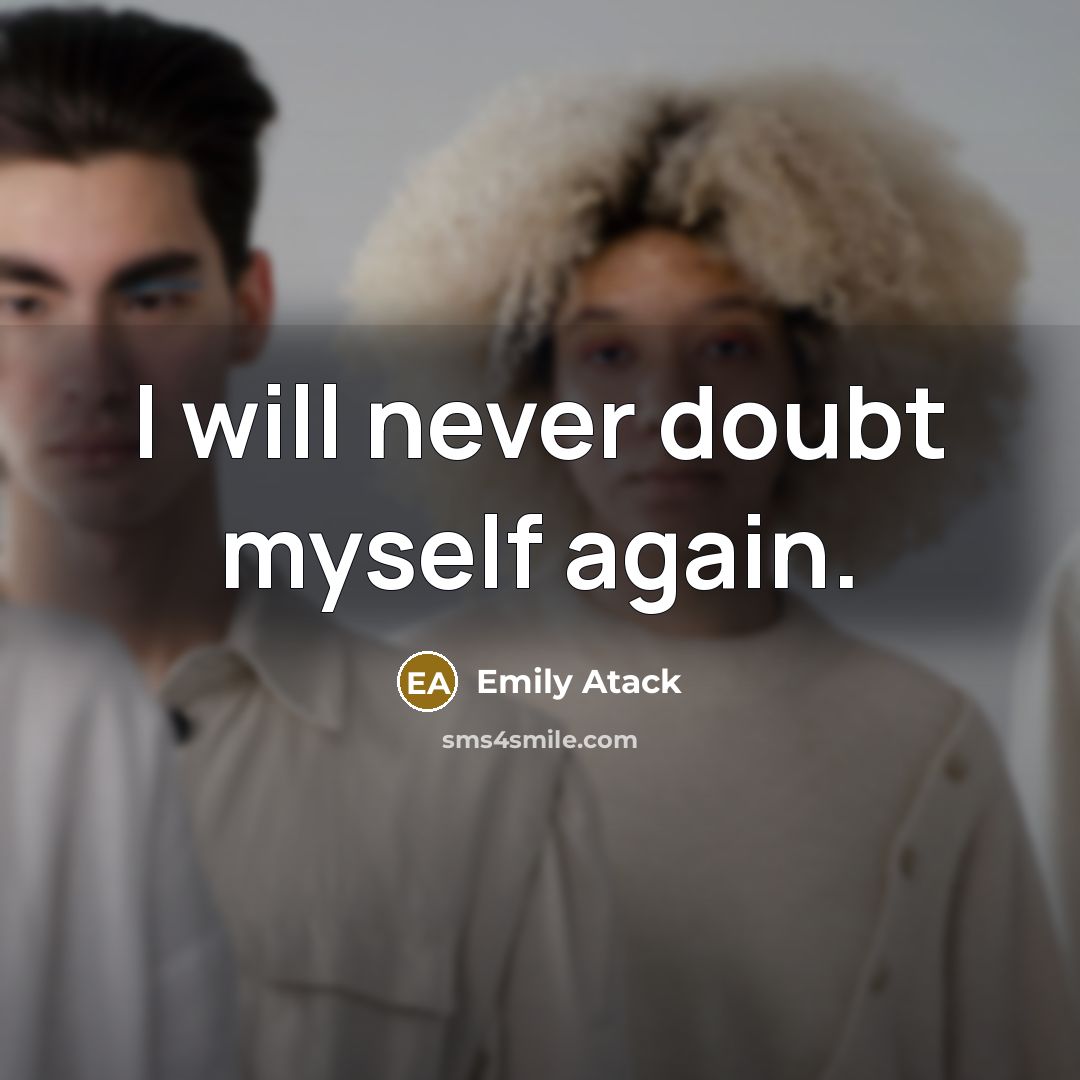 “I will never doubt myself again.” quote by Emily Atack