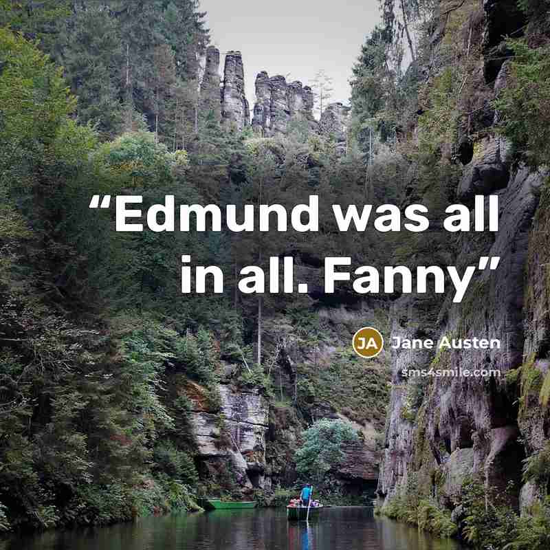 “Edmund was all in all. Fanny” quote by Jane Austen