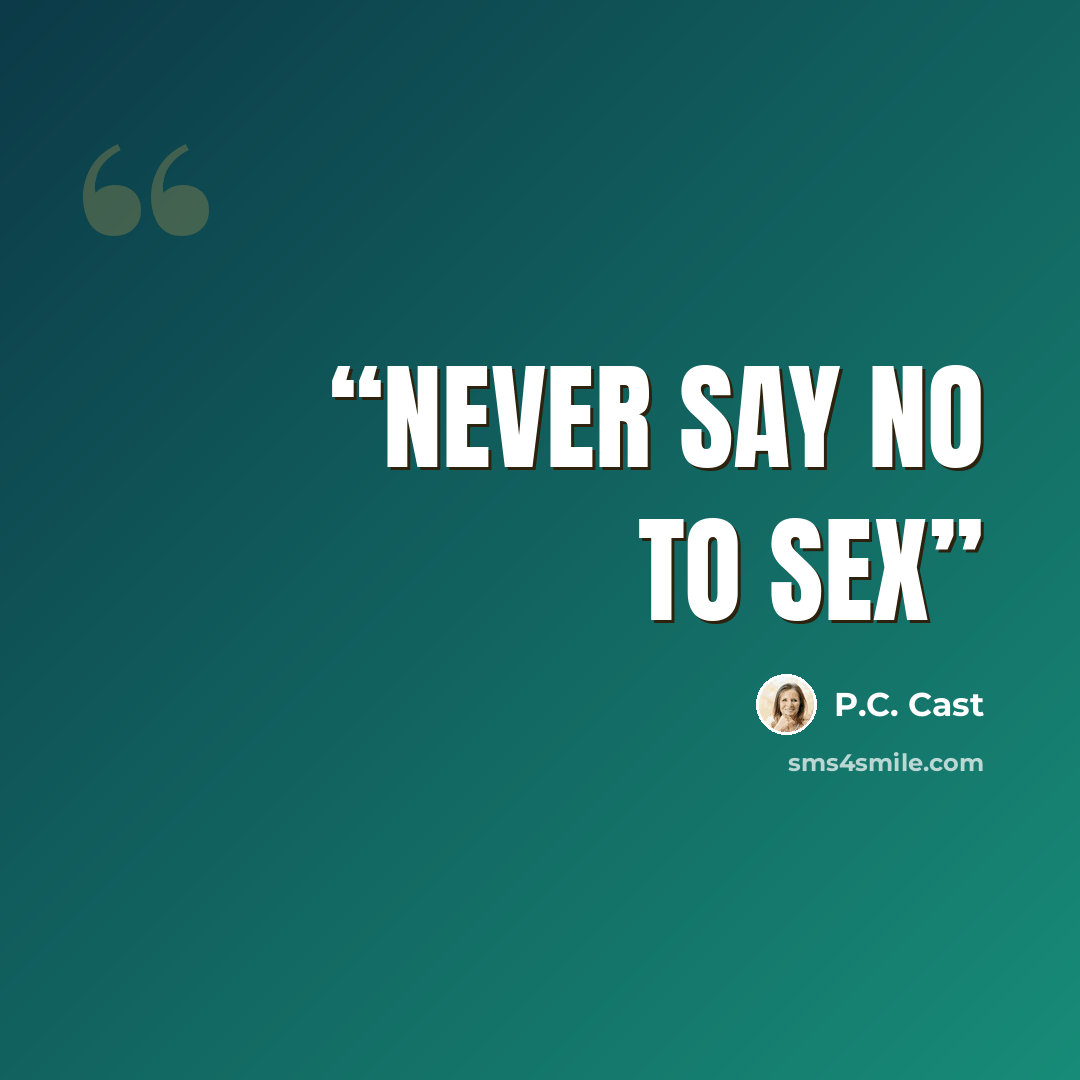 “Never say no to sex” quote by P.C. Cast