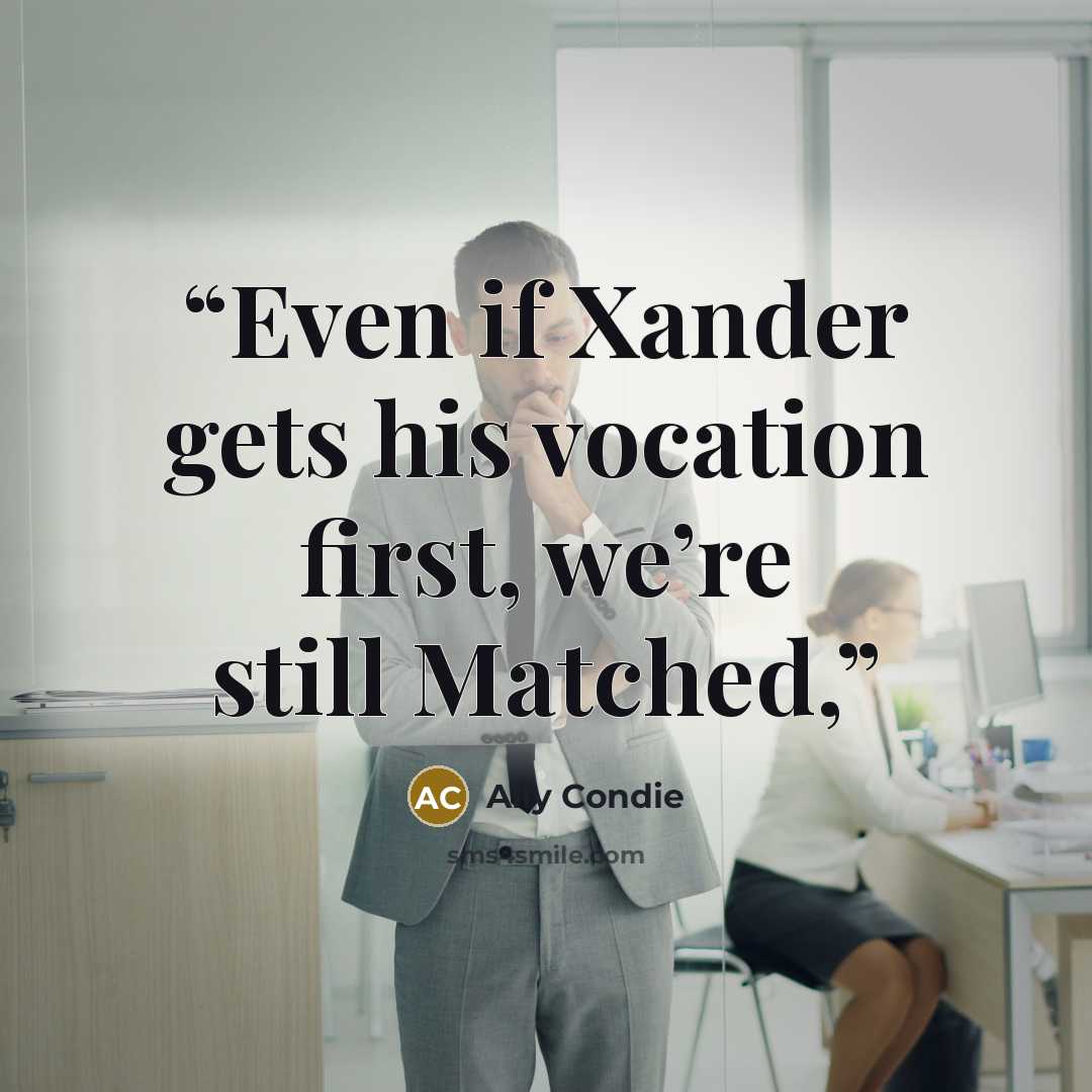 “Even if Xander gets his vocation first, we’re still Matched,” quote by Ally Condie