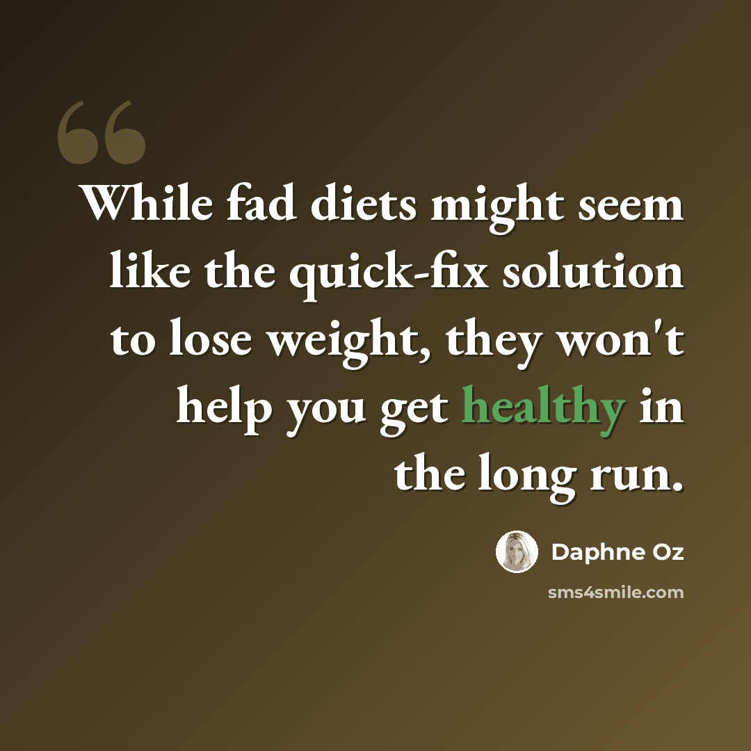 “While fad diets might seem like the quick-fix solution to lose weight, they won't help you get healthy in the long run.” quote by Daphne Oz