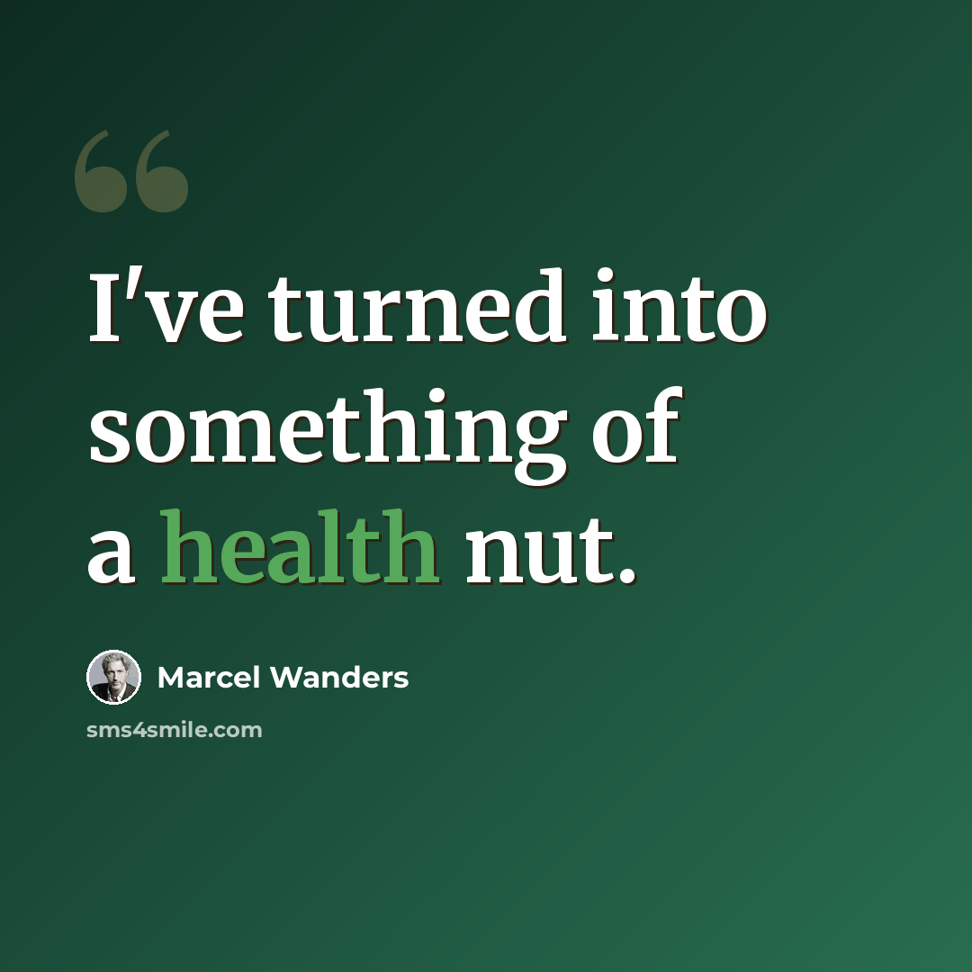“I've turned into something of a health nut.” quote by Marcel Wanders