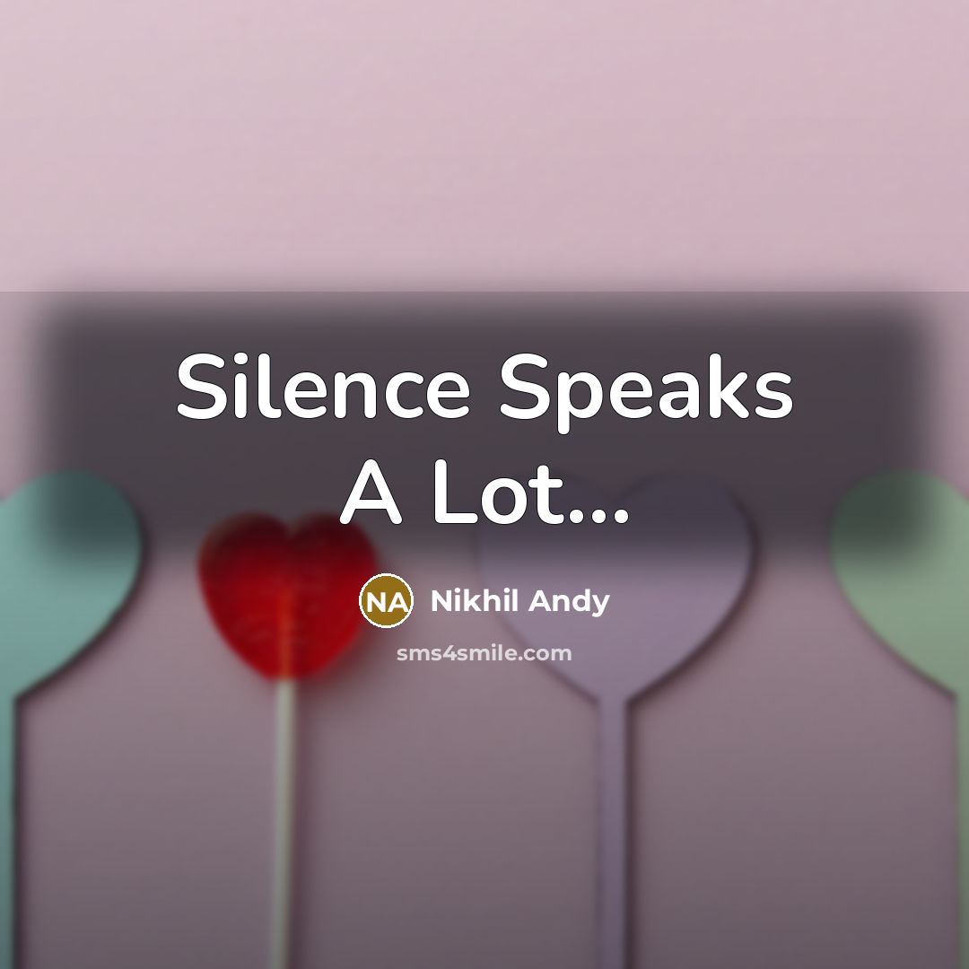 “Silence Speaks A Lot…” quote by Nikhil Andy